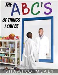 The ABC's of Things I Can Be