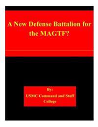 A New Defense Battalion for the MAGTF?