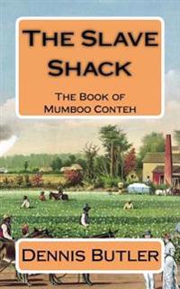 The Slave Shack: The Book of Mumboo Conteh