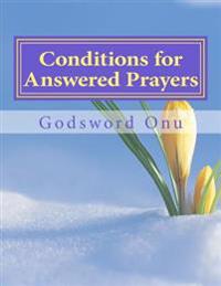 Conditions for Answered Prayers: Receiving Answers to Our Prayers