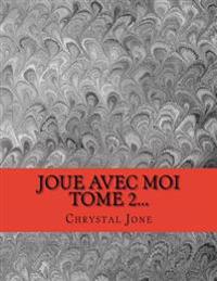 Joue avec moi tome 2...