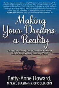 Making Your Dreams A Reality: Taking The Mystery Out Of Financial Planning