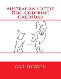 Australian Cattle Dog Coloring Calendar