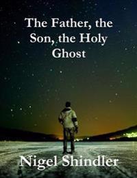 Bokomslag för "The Father, the Son, the Holy Ghost"