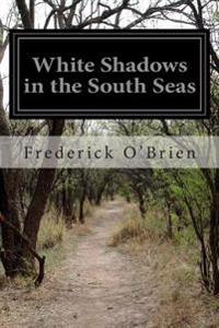 Bokomslag för "White Shadows in the South Seas"