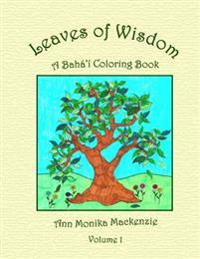 Leaves of Wisdom: A Baha'i Colouring Resource For Children