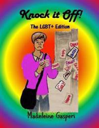 Knock It Off!: The LGBT+ Edition