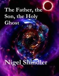 Bokomslag för "The Father, the Son, the Holy Ghost"