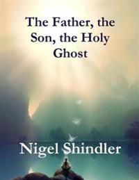 Bokomslag för "The Father, the Son, the Holy Ghost"