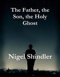 Bokomslag för "The Father, the Son, the Holy Ghost"
