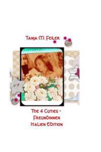 The 4 Cuties - Freundinnen Part VI: Italian Edition