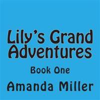 Lily's Grand Adventures: Book One