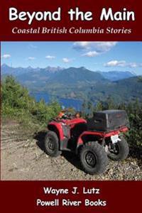 Beyond the Main: Coastal British Columbia Stories