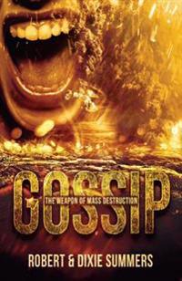 Gossip - the Weapon of Mass Destruction