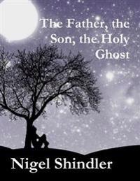 Bokomslag för "The Father, the Son, the Holy Ghost"