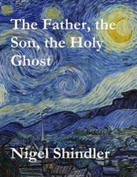Bokomslag för "The Father, the Son, the Holy Ghost"