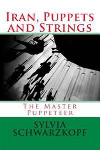 Iran, Puppets and Strings: The Master Puppeteer