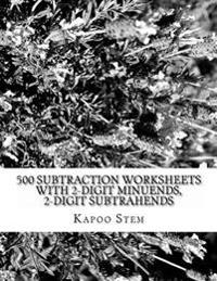 500 Subtraction Worksheets with 2-Digit Minuends, 2-Digit Subtrahends: Math Practice Workbook
