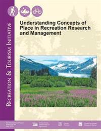 Understanding Concepts of Place in Recreation Research and Management
