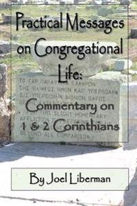 Practical Messages on Congregational Life: Commentary on 1 & 2 Corinthians