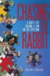 Chasing the Rabbit: A Dad's Life Raising a Son on the Spectrum