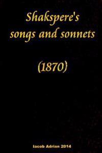 Shakspere's songs and sonnets (1870)