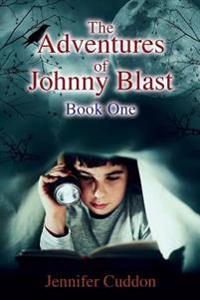 The Adventures of Johnny Blast: Book One
