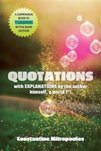 Quotations: with EXPLANATIONS by the author himself, a world 1st!