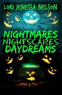 Nightmares, Night Scares, Daydreams