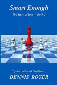 Smart Enough: The Story of Sing - Book 2