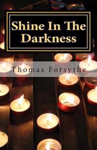 Shine In The Darkness: A Motivational Memoir