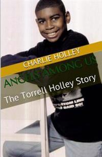 Angels Among Us: The Torrell Holley Story