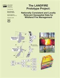 The LANDFIRE Prototype Project: Nationally Consistent and Locally Relevant Geospatial Data for Wildland Fire Management