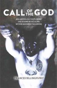 Call of the God: An Anthology Exploring the Divine Masculine within Modern Paganism