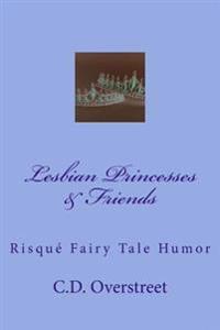 Lesbian Princesses & Friends: Risque Fairy Tale Humor