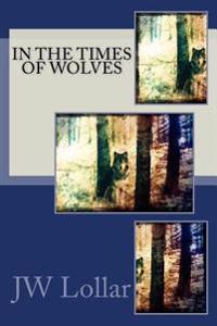 In The Times of Wolves
