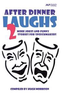 After Dinner Laughs 2: More Jokes and Funny Stories for Speechmakers