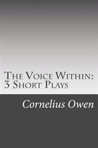 The Voice Within: 3 Short Plays