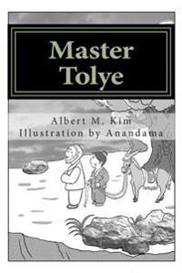 Master Tolye: Who Knows What's Really Good or Bad?
