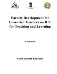 Faculty Development for In-service Teachers on ICT for Teaching and Learning: A Handbook