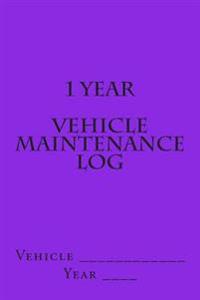 1 Year Vehicle Maintenance Log: Bright Purple Cover