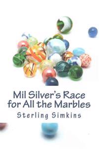 Mil Silver's Race for All the Marbles
