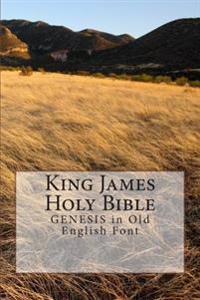 King James Holy Bible GENESIS: in Old English Font