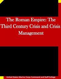 The Roman Empire: The Third Century Crisis and Crisis Management