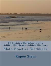 30 Division Worksheets with 5-Digit Dividends, 5-Digit Divisors: Math Practice Workbook