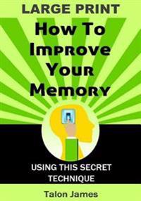 How To Improve Your Memory (Large Print): With This Secret Technique