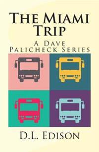 The Miami Trip: A Dave Palicheck Series