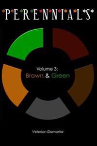 Perennials: Volume 3: Brown & Green