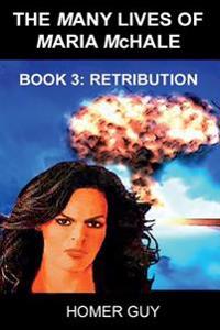 The Many Lives of Maria McHale: Book 3: Retribution