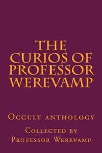 The curios of Professor Werevamp